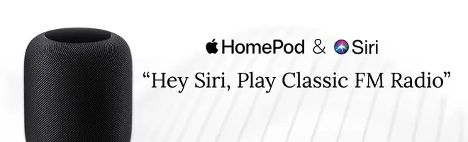 Listen to Classic FM on smart speakers: Home Pod & Siri