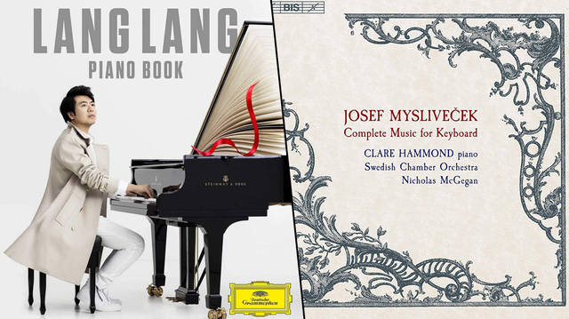 New Releases: Piano Book – Lang Lang; Josef Mysliveček: Complete Music for Keyboard – Clare Hammond